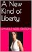 A New Kind of Liberty