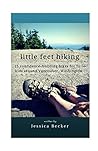 little feet hiking: 25 confidence-building hikes for little kids around Vancouver, Washington