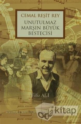 Cemal Reşit Rey: Unutulmaz Marşın Büyük Bestecisi
