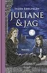 Juliane och jag by Inger Edelfeldt