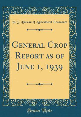 General Crop Report as of June 1, 1939