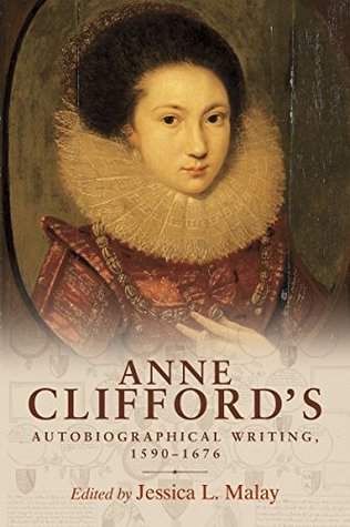 Anne Clifford's Autobiographical Writing, 1590-1676 (Kindle Edition)