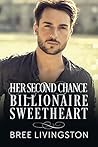 Her Second Chance Billionaire Sweetheart (Clean Billionaire Romance #2)