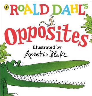 Roald Dahl's Opposites Dahl, Roald and Blake, Quentin (Board Book)