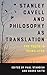 Stanley Cavell and Philosophy as Translation: The Truth is Translated