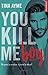 You Kill me Boy