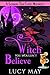 Witch You Wouldn't Believe ...