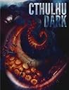 Cthulhu Dark by Graham Walmsley Cthulhu Dark by Graham Walmsley