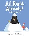 All Right Already! by Jory John