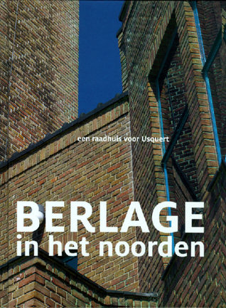 Berlage in het noorden: een raadhuis voor Usquert (Hardcover)