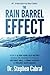The Rain Barrel Effect: How a 6,000 Year Old Answer Holds the Secret to Finally Getting Well, Losing Weight & Feeling Alive Again!
