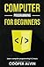 Computer Programming For Beginners: Learn The Basics of Java, SQL, C, C++, C#, Python, HTML, CSS and Javascript