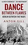 Dance Between Flames by Anton Gill