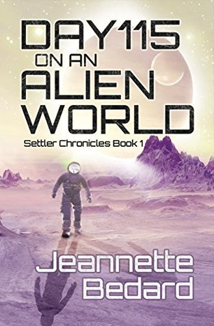 Day 115 on an Alien World (Settler Chronicles, #1)