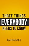 Three Things Everybody Needs to Know