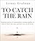 To Catch the Rain: Inspirin...