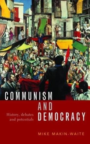 Communism and Democracy: History, debates and potentials (Paperback)