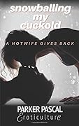 Snowballing My Cuckold: A Hotwife Gives Back