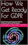 GDPR: Adapt & Thrive!: GDPR 12 Step Easy To Follow Guide: Process, Plans, Templates & Tips! (Big Mo's Guidebooks Book 3)