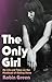 The Only Girl by Robin Green