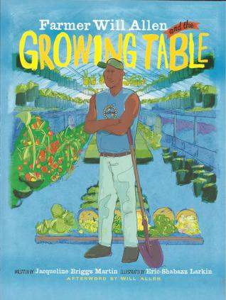 Farmer Will Allen and the Growing Table (Food Heroes, 1)