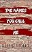 The Names You Call Me: A Ne...