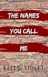 The Names You Call Me: A New Adult Second Chance Romance The Names You Call Me: A New Adult Second Chance Romance