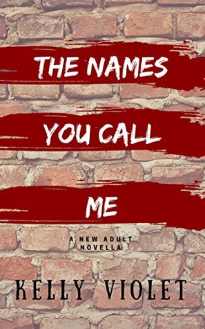 The Names You Call Me: A New Adult Second Chance Romance