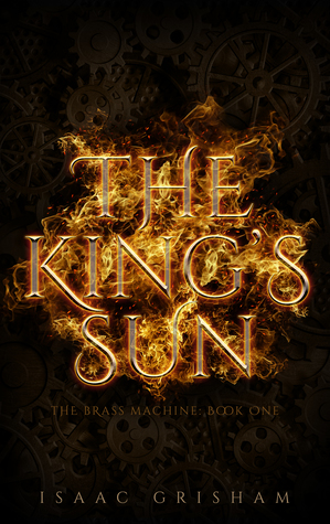 The King's Sun (The Brass Machine, #1)