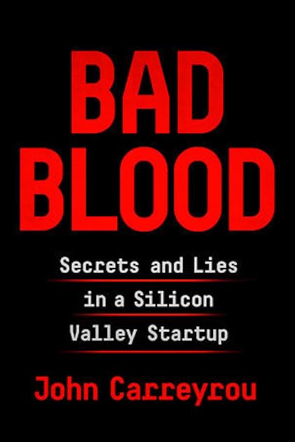 Bad Blood: Secrets and Lies in a Silicon Valley Startup