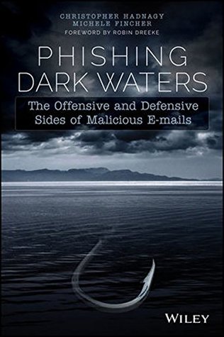 Phishing Dark Waters: The Offensive and Defensive Sides of Malicious Emails (Paperback)
