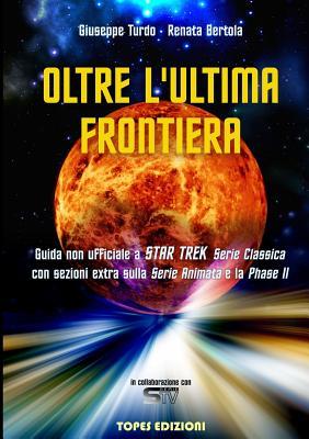 Oltre L'ultima Frontiera - Guida non ufficiale a Star Trek Serie Classica (Italian Edition)