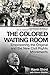 The Colored Waiting Room by Kevin Shird