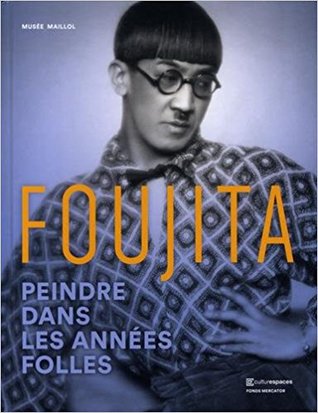 Foujita : Peindre dans les années folles (Hardcover)