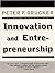 Innovation and Entrepreneurship by Peter F. Drucker Innovation and Entrepreneurship by Peter F. Drucker