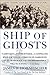 Ship of Ghosts by James D. Hornfischer