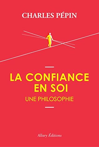 La confiance en soi, une philosophie (Kindle Edition)