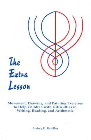 The Extra Lesson: Movement, Drawing and Painting Exercises to Help Children with Difficulties in Writing, Reading, and Arithmetic (Paperback)