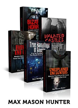 Unexplained True Stories: Are They Real? 44 Encounters with the Haunted, Strange & Unknown – BOX SET (Unexplained Encounters BOX SET Book 1)