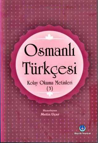 Osmanlı Türkçesi Kolay Okuma Metinleri 3