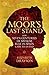 The Moor's Last Stand: How Seven Centuries of Muslim Rule in Spain Came to an End