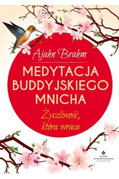 Medytacja buddyjskiego mnicha. Życzliwość, która wraca