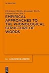 Empirical Approaches to the Phonological Structure of Words (Linguistische Arbeiten Book 567)