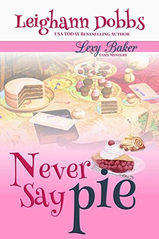 Never Say Pie (Lexy Baker #14)