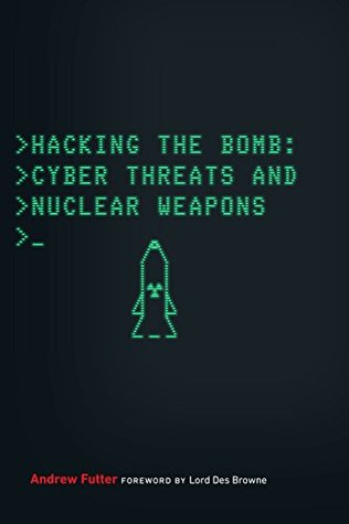 Hacking the Bomb: Cyber Threats and Nuclear Weapons (Kindle Edition)