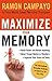 Maximize Your Memory: *Read Faster and Retain Anything *Never Forget a Name or Number *Improve Your Score on Any Test