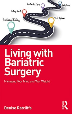 Living with Bariatric Surgery: Managing your mind and your weight (Kindle Edition)
