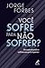 Você Sofre para Não Sofrer? Desautorizando o Sofrimento Prét-... by Jorge Forbes