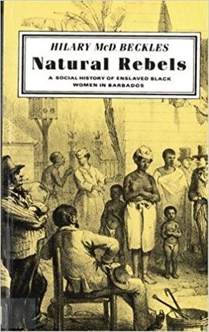 Natural Rebels: A Social History of Enslaved Women in Barbados (Paperback)