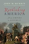 Rethinking America: From Empire to Republic Rethinking America: From Empire to Republic